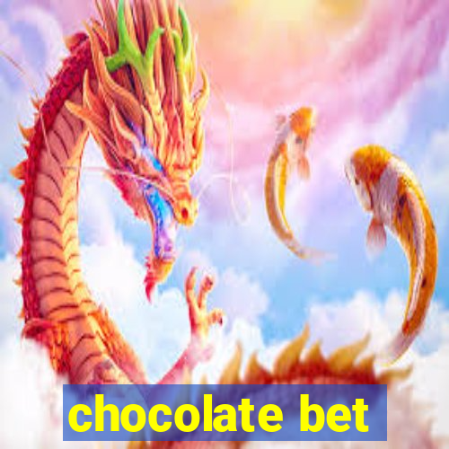 chocolate bet